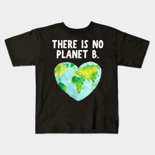 There Is No Planet B - Love Earth Kids T-Shirt